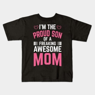 I'm The Proud Son of a Freaking Awesome Mom Kids T-Shirt